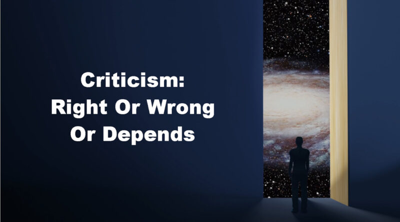Criticism: Right Or Wrong Or Depends