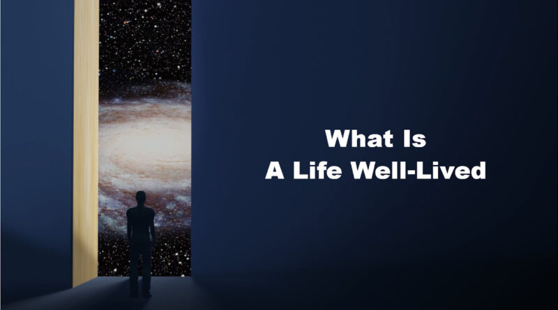 What Is A Life Well-Lived