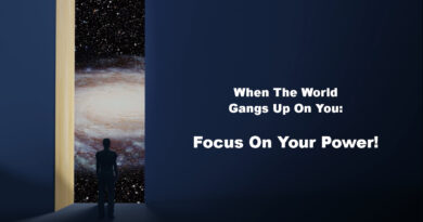 When The World Gangs Up On You: Focus On Your Power